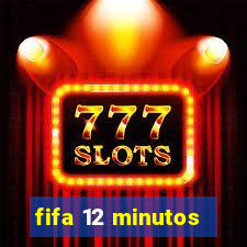 fifa 12 minutos